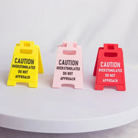 Mini Caution Desk Sign, Overstimulated Do Not Approach